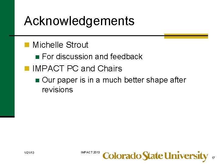 Acknowledgements n Michelle Strout n For discussion and feedback n IMPACT PC and Chairs