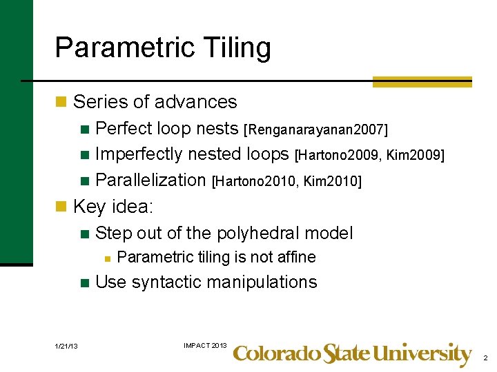 Parametric Tiling n Series of advances n Perfect loop nests [Renganarayanan 2007] n Imperfectly