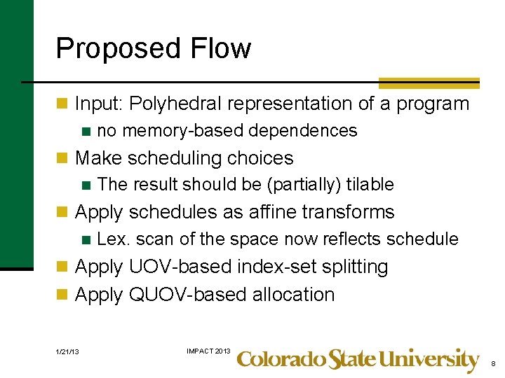 Proposed Flow n Input: Polyhedral representation of a program n no memory-based dependences n