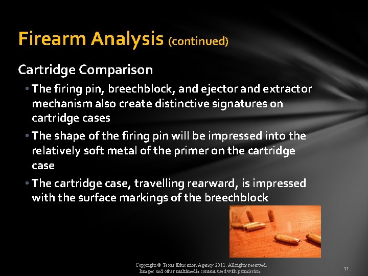 Firearm Analysis (continued) Cartridge Comparison • The firing pin, breechblock, and ejector and extractor