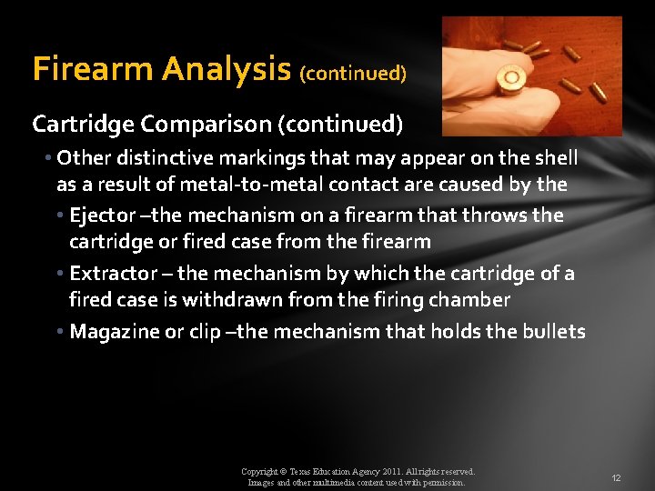 Firearm Analysis (continued) Cartridge Comparison (continued) • Other distinctive markings that may appear on