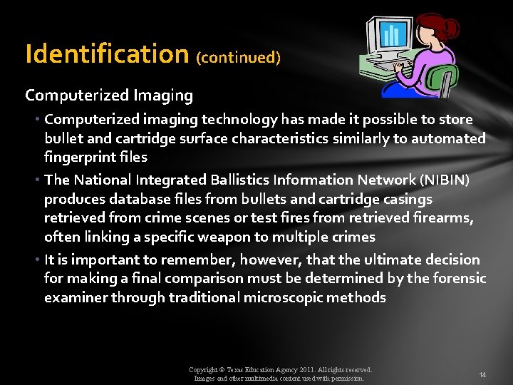 Identification (continued) Computerized Imaging • Computerized imaging technology has made it possible to store