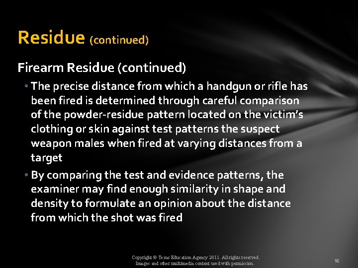 Residue (continued) Firearm Residue (continued) • The precise distance from which a handgun or