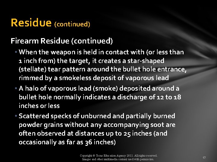 Residue (continued) Firearm Residue (continued) • When the weapon is held in contact with