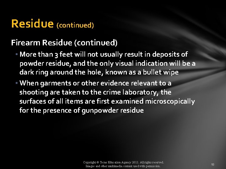 Residue (continued) Firearm Residue (continued) • More than 3 feet will not usually result
