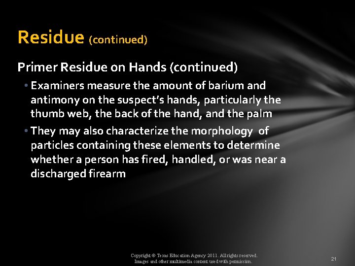 Residue (continued) Primer Residue on Hands (continued) • Examiners measure the amount of barium