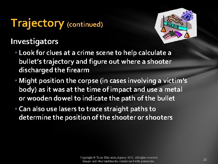 Trajectory (continued) Investigators • Look for clues at a crime scene to help calculate