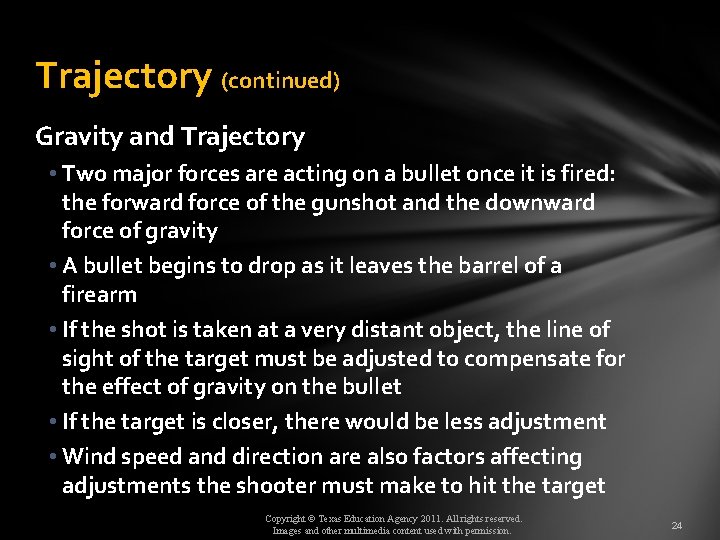 Trajectory (continued) Gravity and Trajectory • Two major forces are acting on a bullet