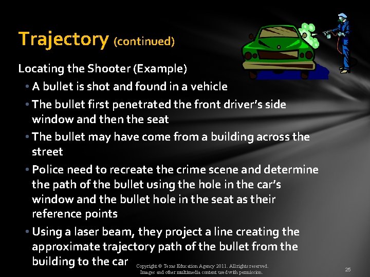 Trajectory (continued) Locating the Shooter (Example) • A bullet is shot and found in