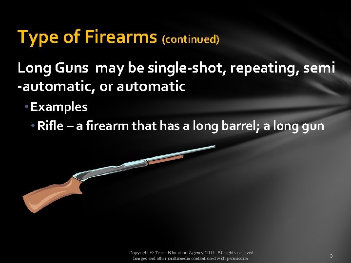 Type of Firearms (continued) Long Guns may be single-shot, repeating, semi -automatic, or automatic