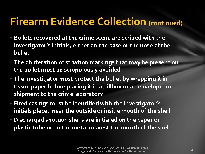 Firearm Evidence Collection (continued) • Bullets recovered at the crime scene are scribed with