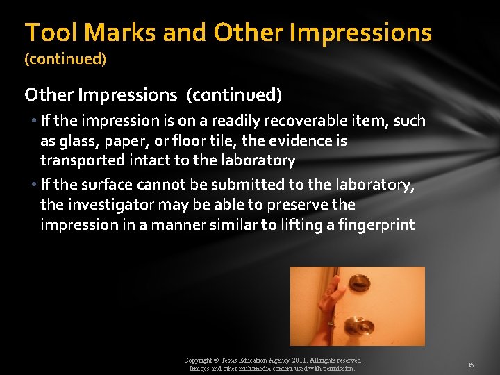 Tool Marks and Other Impressions (continued) • If the impression is on a readily