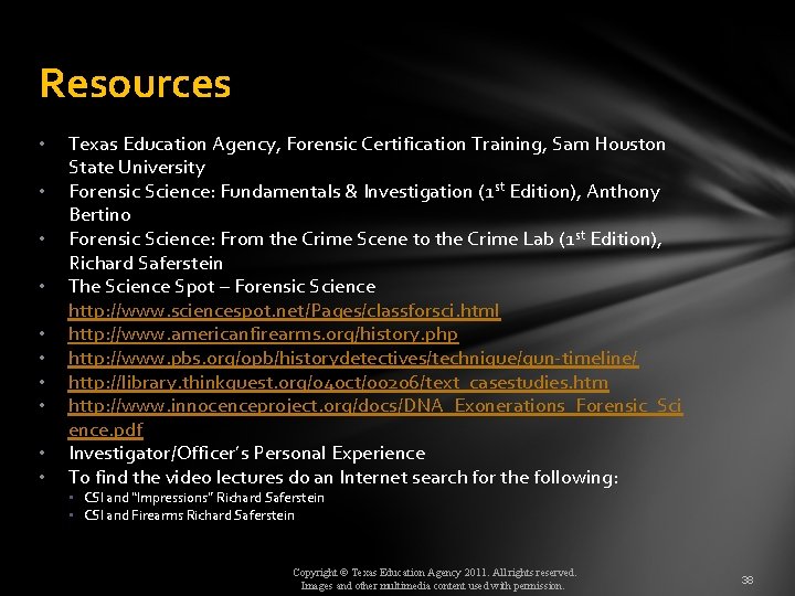 Resources • • • Texas Education Agency, Forensic Certification Training, Sam Houston State University