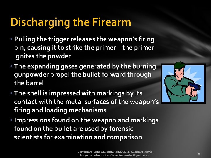 Discharging the Firearm • Pulling the trigger releases the weapon’s firing pin, causing it