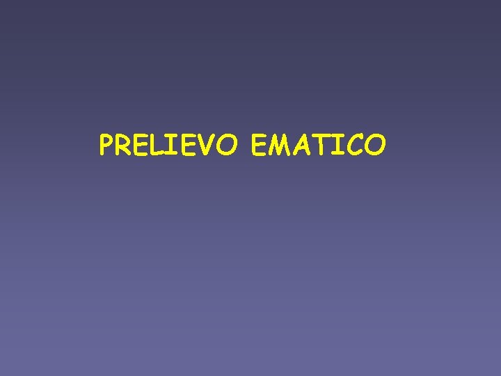 PRELIEVO EMATICO 