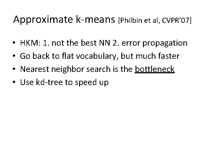 Approximate k-means [Philbin et al, CVPR’ 07] • • HKM: 1. not the best