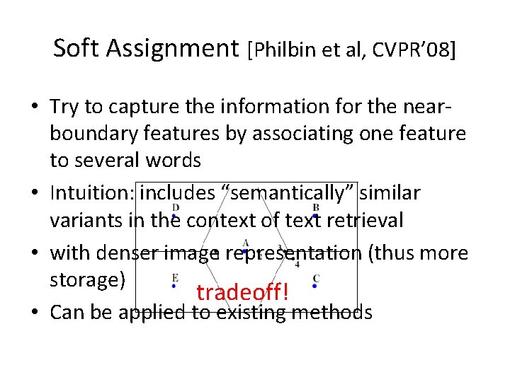 Soft Assignment [Philbin et al, CVPR’ 08] • Try to capture the information for