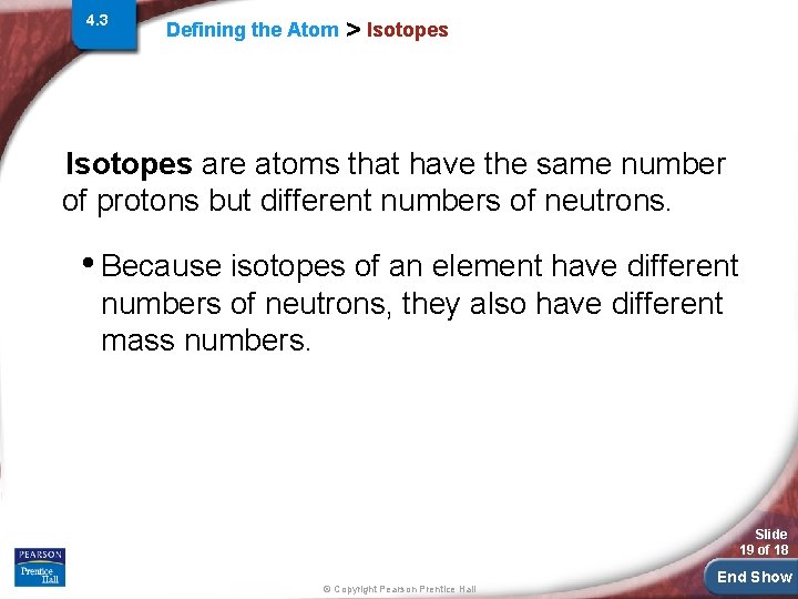 4. 3 Defining the Atom > Isotopes are atoms that have the same number