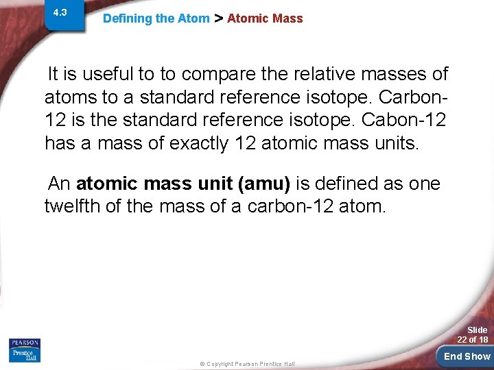 4. 3 Defining the Atom > Atomic Mass It is useful to to compare