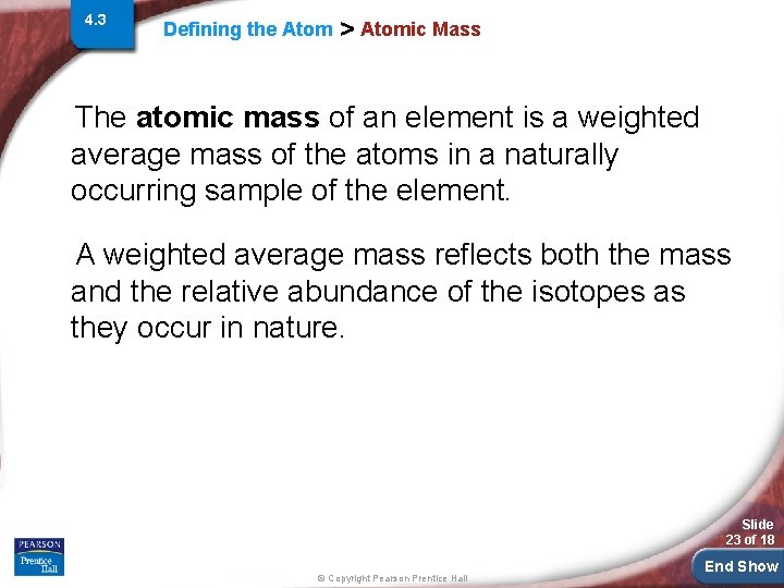 4. 3 Defining the Atom > Atomic Mass The atomic mass of an element