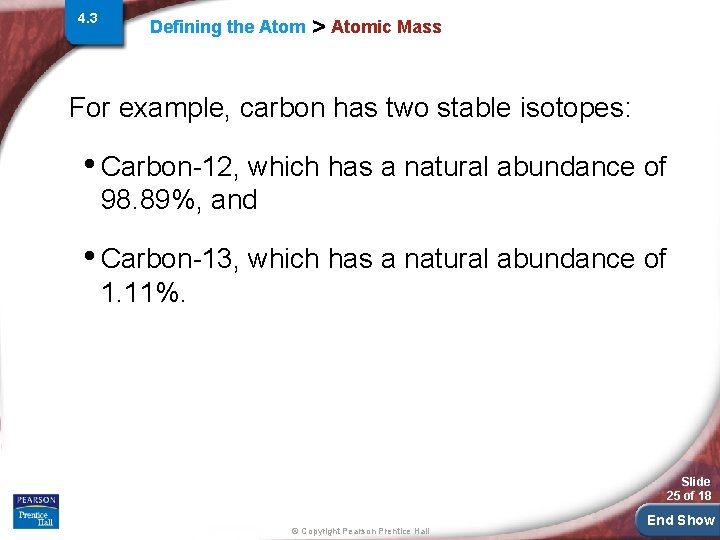 4. 3 Defining the Atom > Atomic Mass For example, carbon has two stable