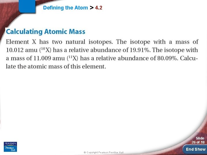 Defining the Atom > 4. 2 Slide 26 of 18 © Copyright Pearson Prentice