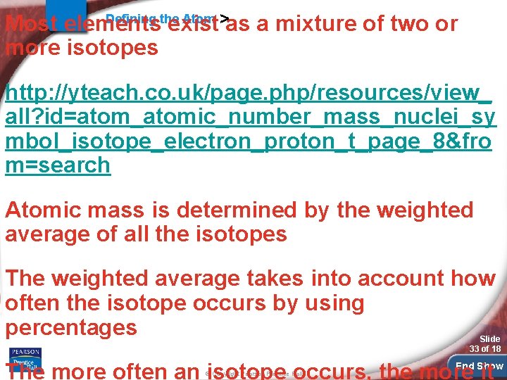 Defining the Atom > Most elements exist as a mixture of two or more