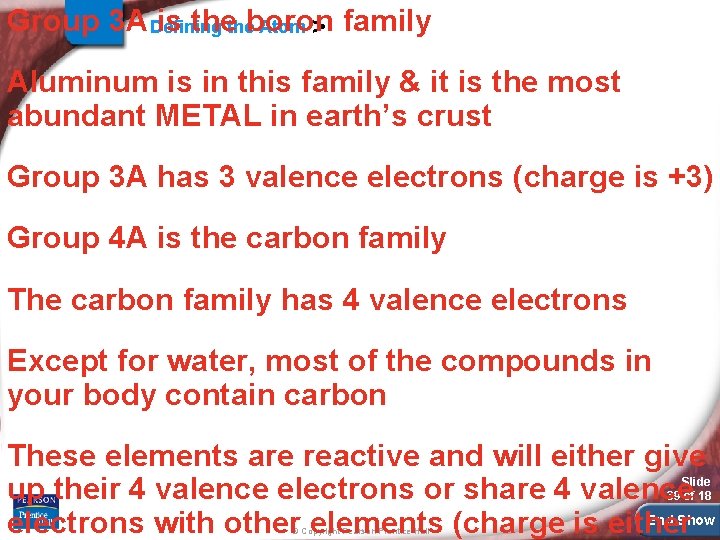 Group 3 A Defining is thetheboron Atom > family Aluminum is in this family