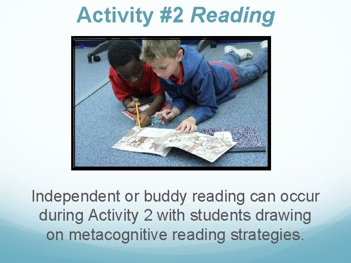 Activity #2 Reading Independent or buddy reading can occur during Activity 2 with students