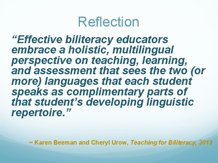 Reflection “Effective biliteracy educators embrace a holistic, multilingual perspective on teaching, learning, and assessment