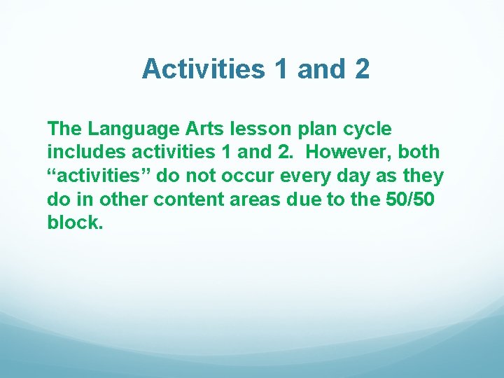 Activities 1 and 2 The Language Arts lesson plan cycle includes activities 1 and