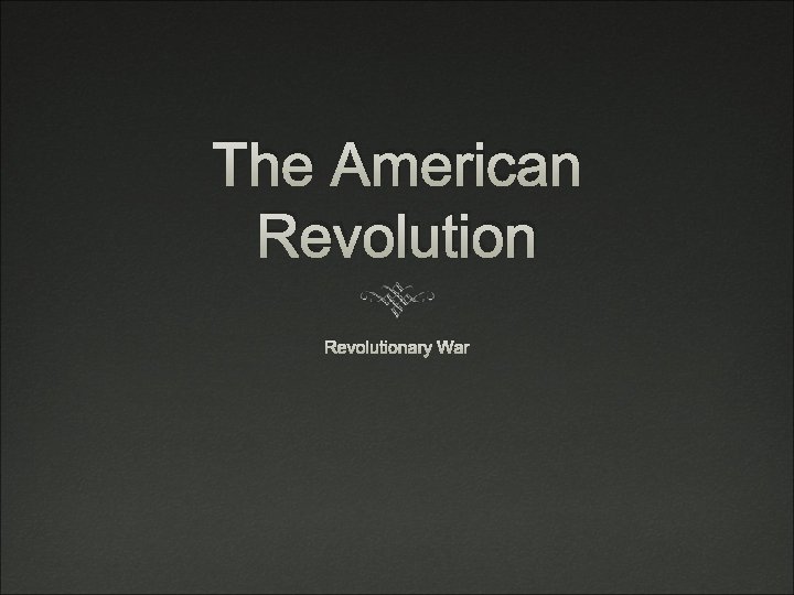 The American Revolutionary War 
