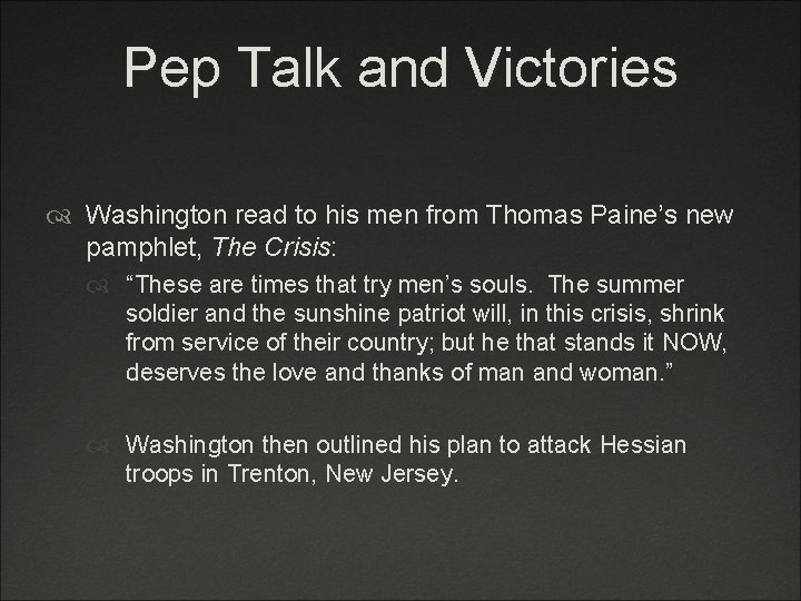Pep Talk and Victories Washington read to his men from Thomas Paine’s new pamphlet,