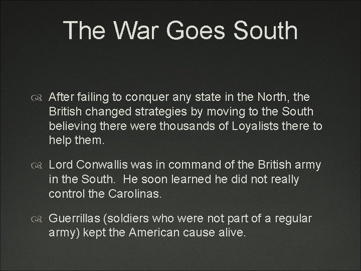The War Goes South After failing to conquer any state in the North, the