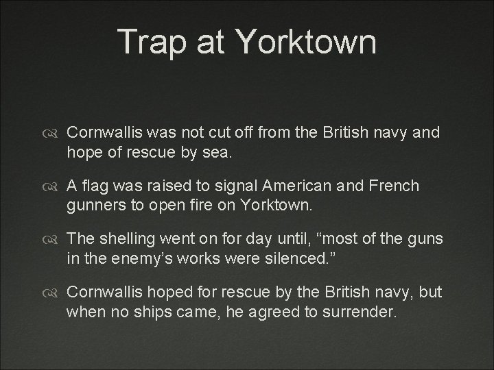 Trap at Yorktown Cornwallis was not cut off from the British navy and hope