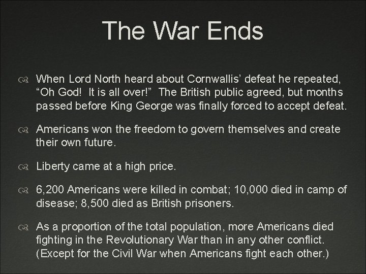 The War Ends When Lord North heard about Cornwallis’ defeat he repeated, “Oh God!