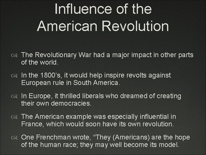 Influence of the American Revolution The Revolutionary War had a major impact in other