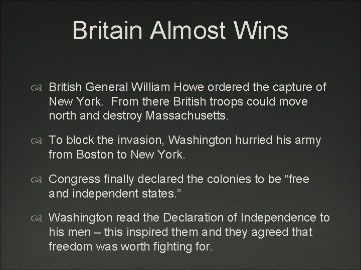 Britain Almost Wins British General William Howe ordered the capture of New York. From