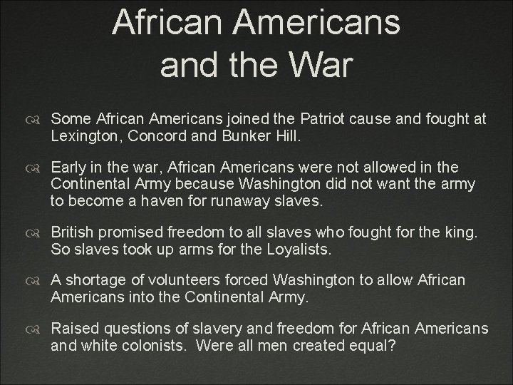 African Americans and the War Some African Americans joined the Patriot cause and fought