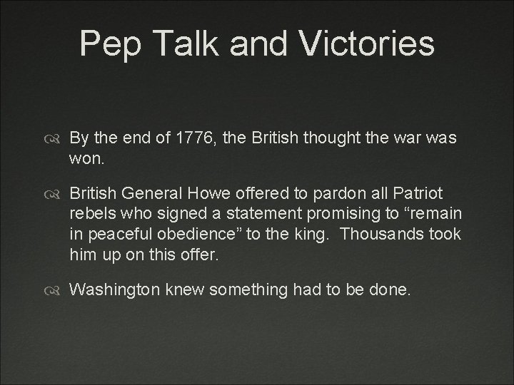 Pep Talk and Victories By the end of 1776, the British thought the war