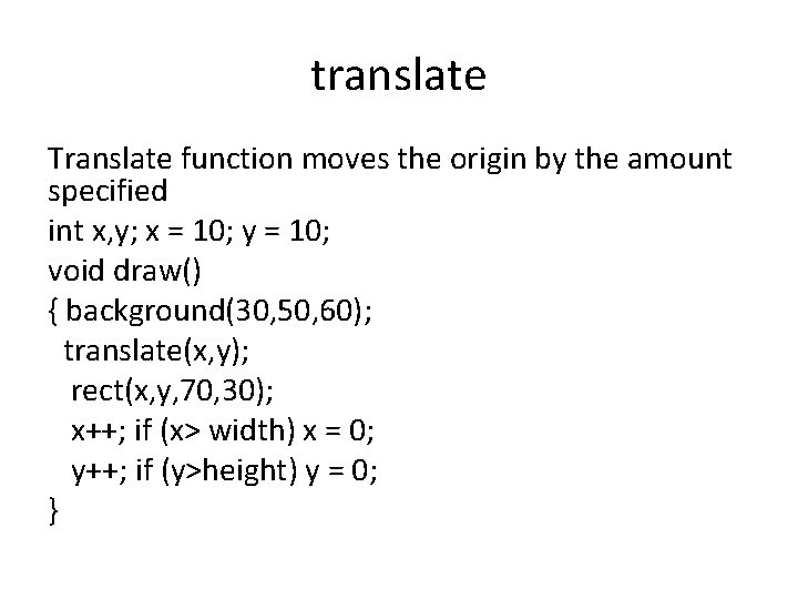 translate Translate function moves the origin by the amount specified int x, y; x