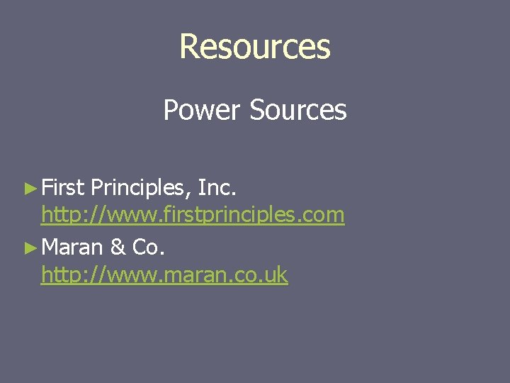Resources Power Sources ► First Principles, Inc. http: //www. firstprinciples. com ► Maran &