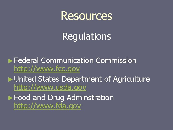 Resources Regulations ► Federal Communication Commission http: //www. fcc. gov ► United States Department