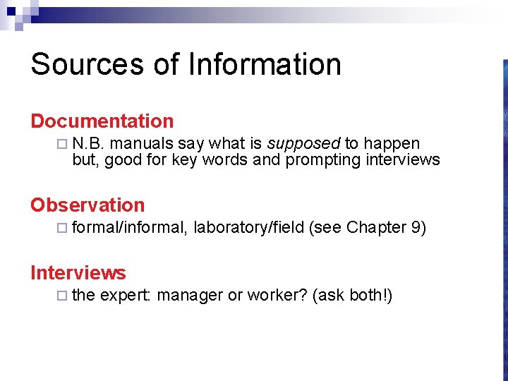 Sources of Information Documentation ¨ N. B. manuals say what is supposed to happen