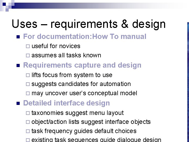 Uses – requirements & design n For documentation: How To manual ¨ useful for