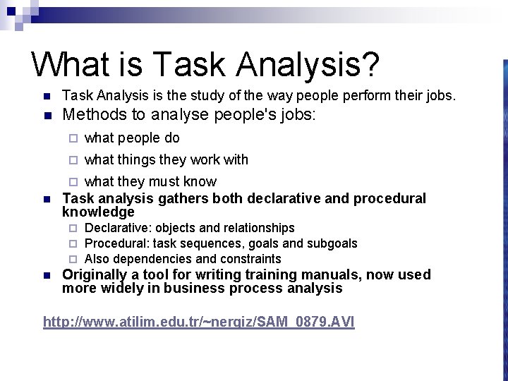 What is Task Analysis? n Task Analysis is the study of the way people