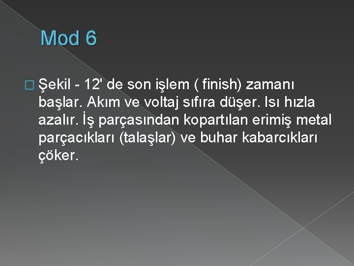 Mod 6 � Şekil - 12' de son işlem ( finish) zamanı başlar. Akım