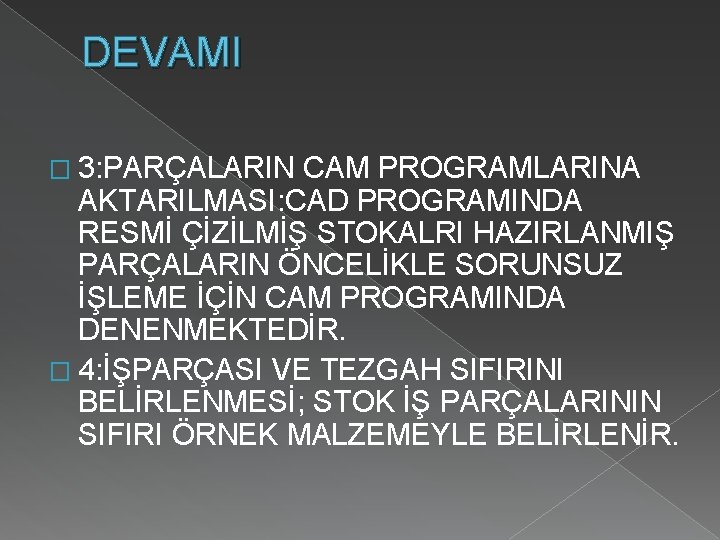 DEVAMI � 3: PARÇALARIN CAM PROGRAMLARINA AKTARILMASI: CAD PROGRAMINDA RESMİ ÇİZİLMİŞ STOKALRI HAZIRLANMIŞ PARÇALARIN