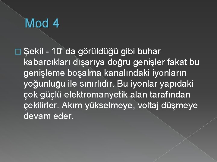 Mod 4 � Şekil - 10' da görüldüğü gibi buhar kabarcıkları dışarıya doğru genişler