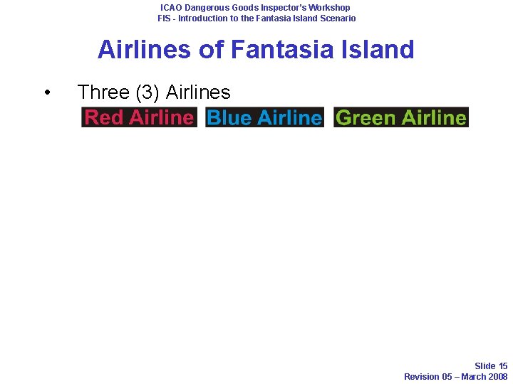 ICAO Dangerous Goods Inspector’s Workshop FIS - Introduction to the Fantasia Island Scenario Airlines